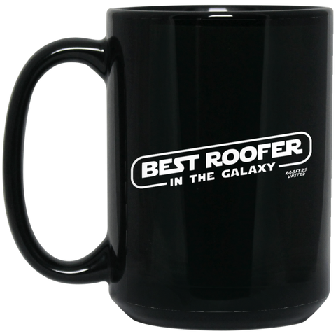 BEST ROOFER IN THE GALAXY - 15 oz. Black Mug